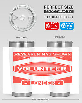 Research has shown that people who volunteer often live longer Style 32#- volunteer- Tumbler