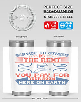 Service to others is the rent you pay for your room here on earth Style 29#- volunteer- Tumbler