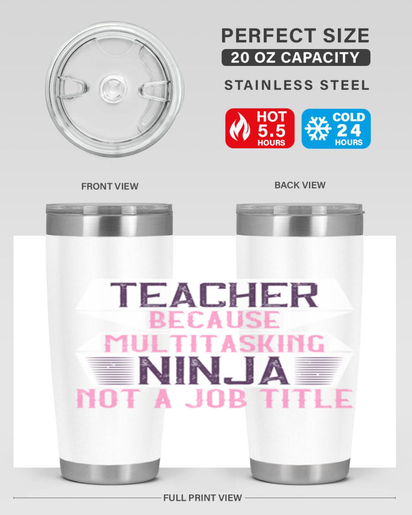 Teacher Because Multitasking Ninja Not A Job Title Style 16#- teacher- tumbler