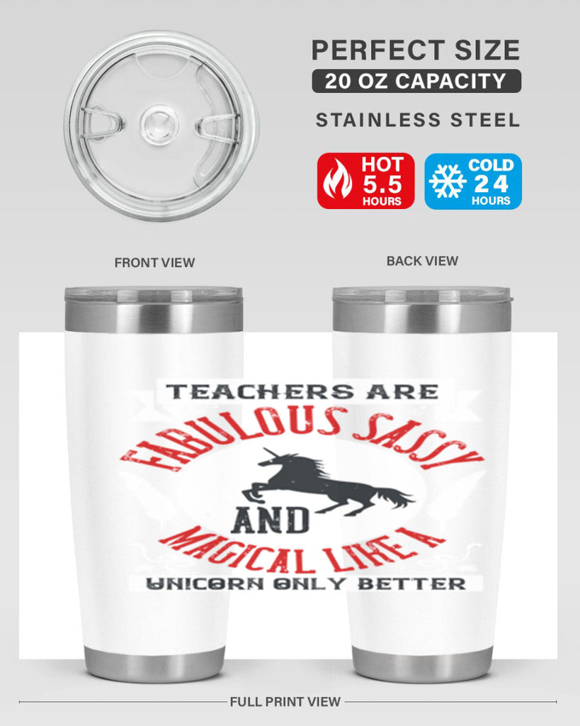 Teachers Are Fabulous Sassy And Magical Like A Unicorn Only Better Style 12#- teacher- tumbler