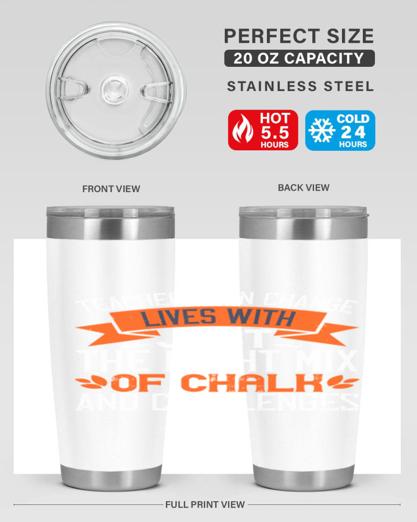 Teachers can change lives with just the right mix of chalk and challenges Style 11#- teacher- tumbler