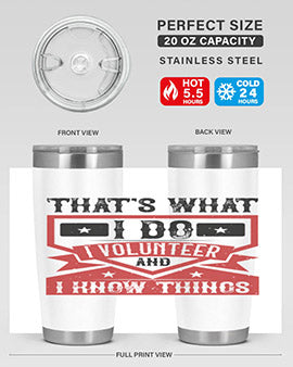 Thats What I Do I Volunteer And I know Things Style 27#- volunteer- Tumbler