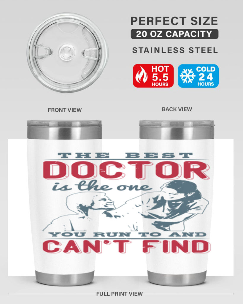 The best doctor is the one you run to and cant find Style 24#- medical- tumbler