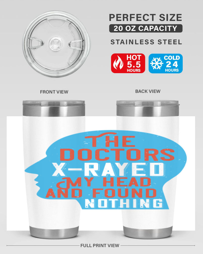 The doctors xrayed my head and found nothing Style 23#- medical- tumbler