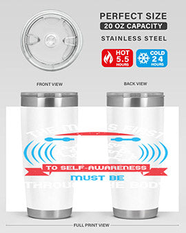 The minds first step to selfawareness must be through the body Style 19#- self awareness- Tumbler