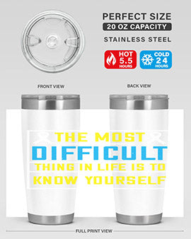 The most difficult thing in life is to know yourself Style 16#- self awareness- Tumbler