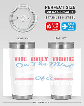 The only thing on the mind of a shark is to eat Style 18#- shark  fish- Tumbler