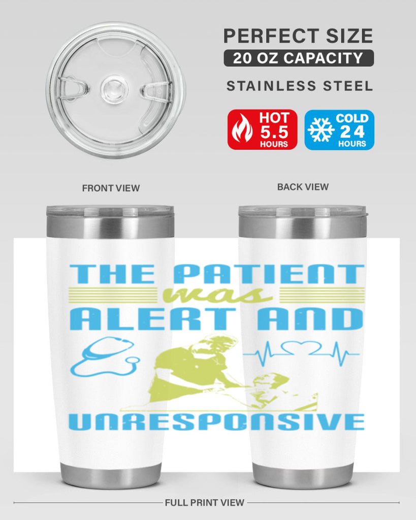 The patient was alert and unresponsive Style 16#- medical- tumbler