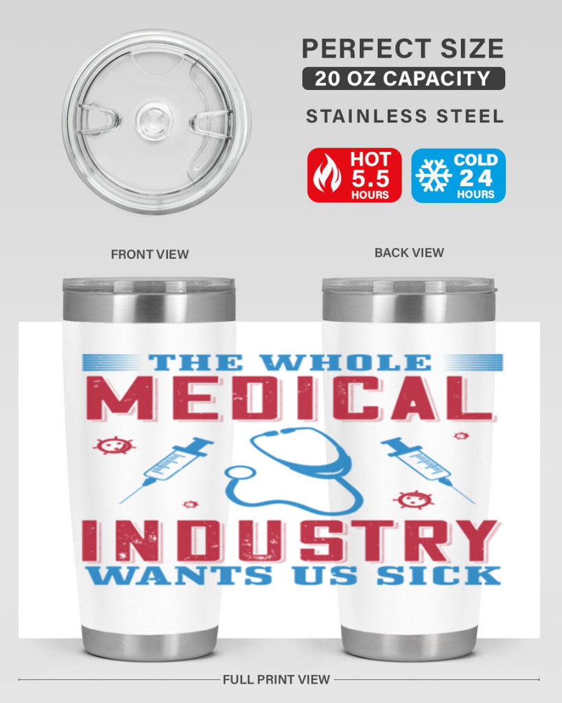 The whole medical industry wants us sick Style 14#- medical- tumbler