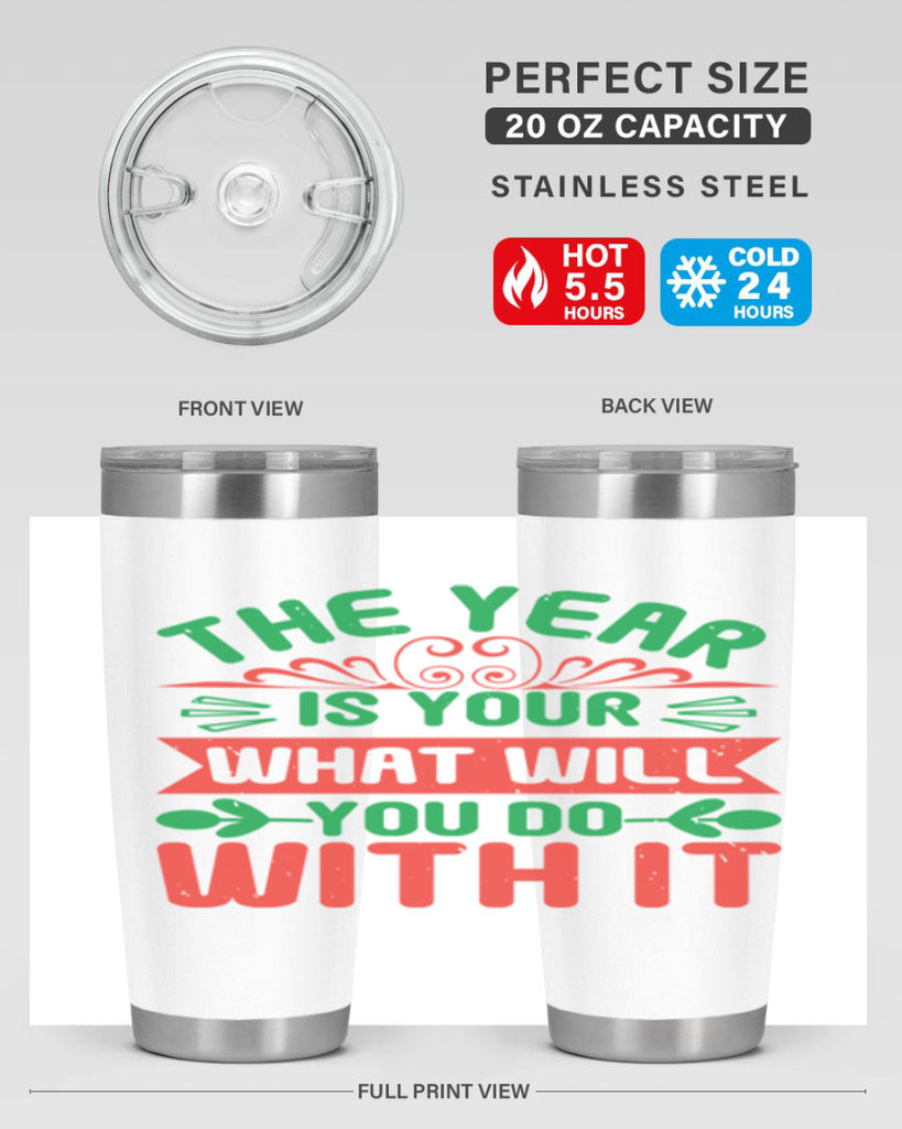 The year is your what will you do with it Style 9#- baby shower- tumbler