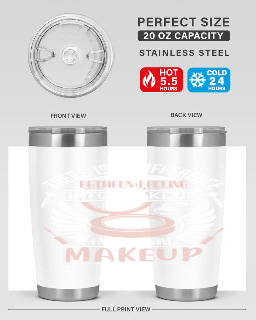There is a difference between falling into makeup and applying makeup Style 178#- make up- Tumbler