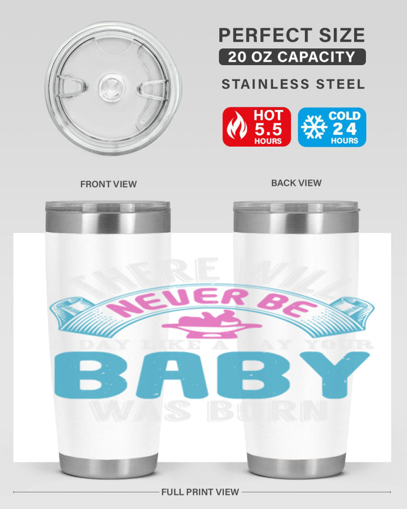 There will never be like when a baby is born Style 167#- baby- tumbler