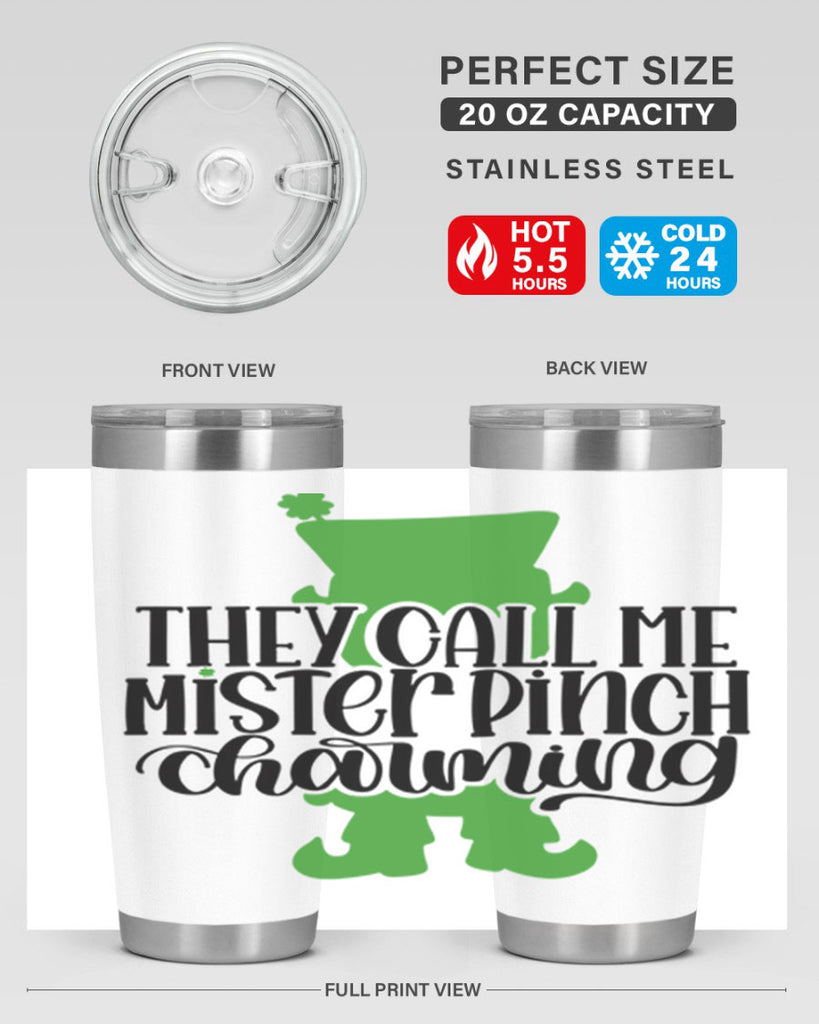 They Call Me Mister Pinch Charming Style 24#- St Patricks Day- Tumbler