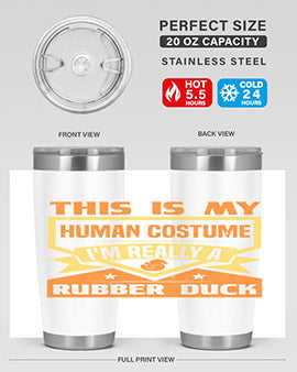 This Is My Human Costume Im Really A Rubber Duck Style 13#- duck- Tumbler
