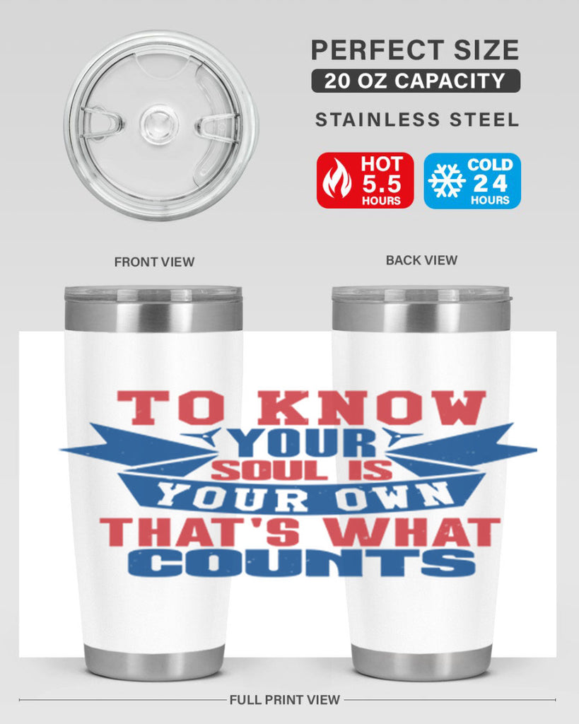 To know your soul is your own Style 49#- Fourt Of July- Tumbler