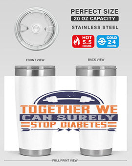Together We Can Surely Stop Diabetes Style 8#- diabetes- Tumbler