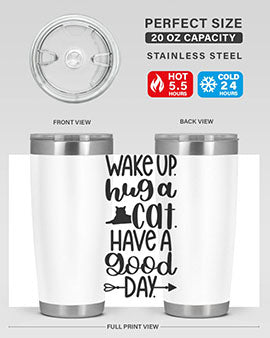Wake Up Hug A Cat Style 108#- cat- Tumbler