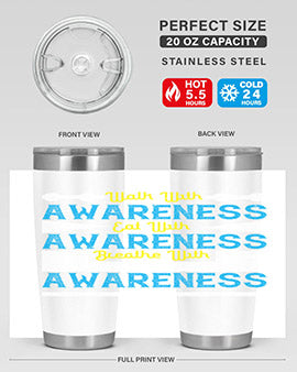 Walk with awareness Eat with awareness Breathe with awareness Style 9#- self awareness- Tumbler