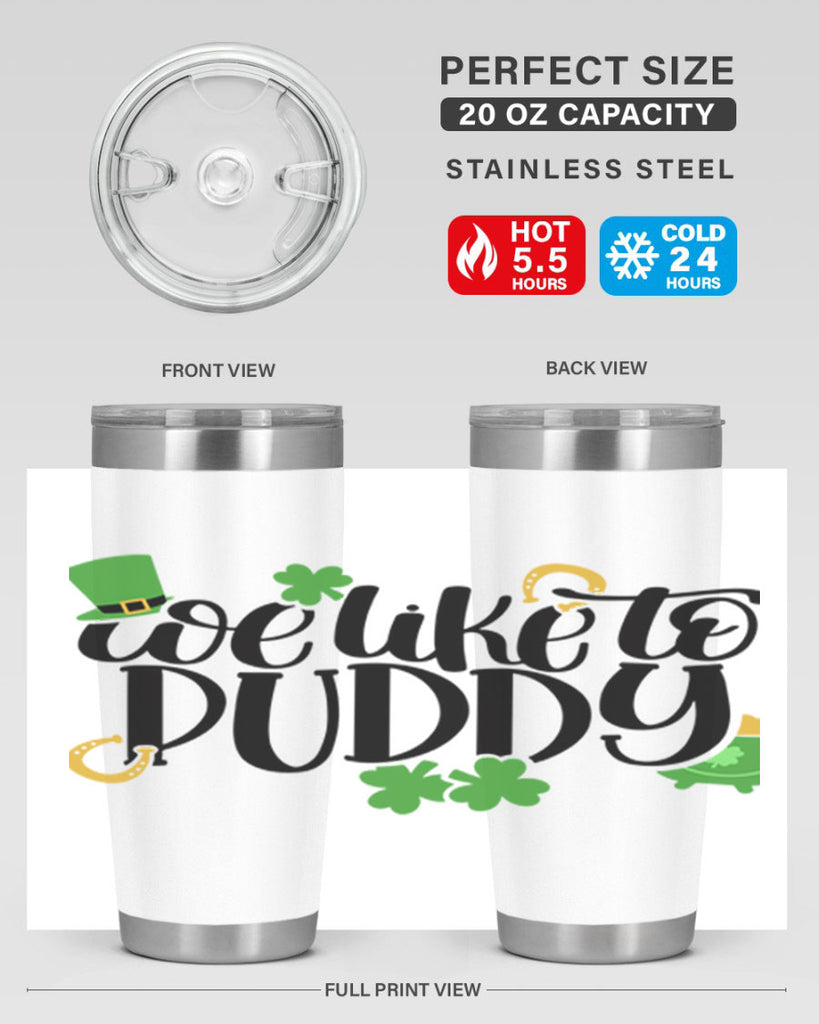 We Like To Puddy Style 17#- St Patricks Day- Tumbler