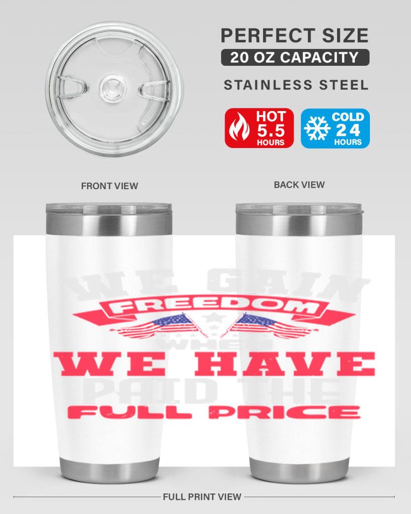 We gain freedom when we have Style 53#- Fourt Of July- Tumbler