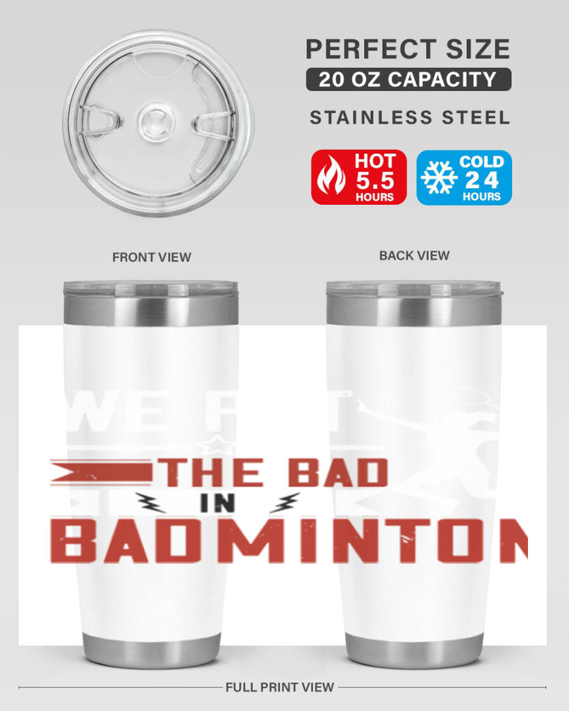 We put the Bad in Badminton 1772#- badminton- Tumbler