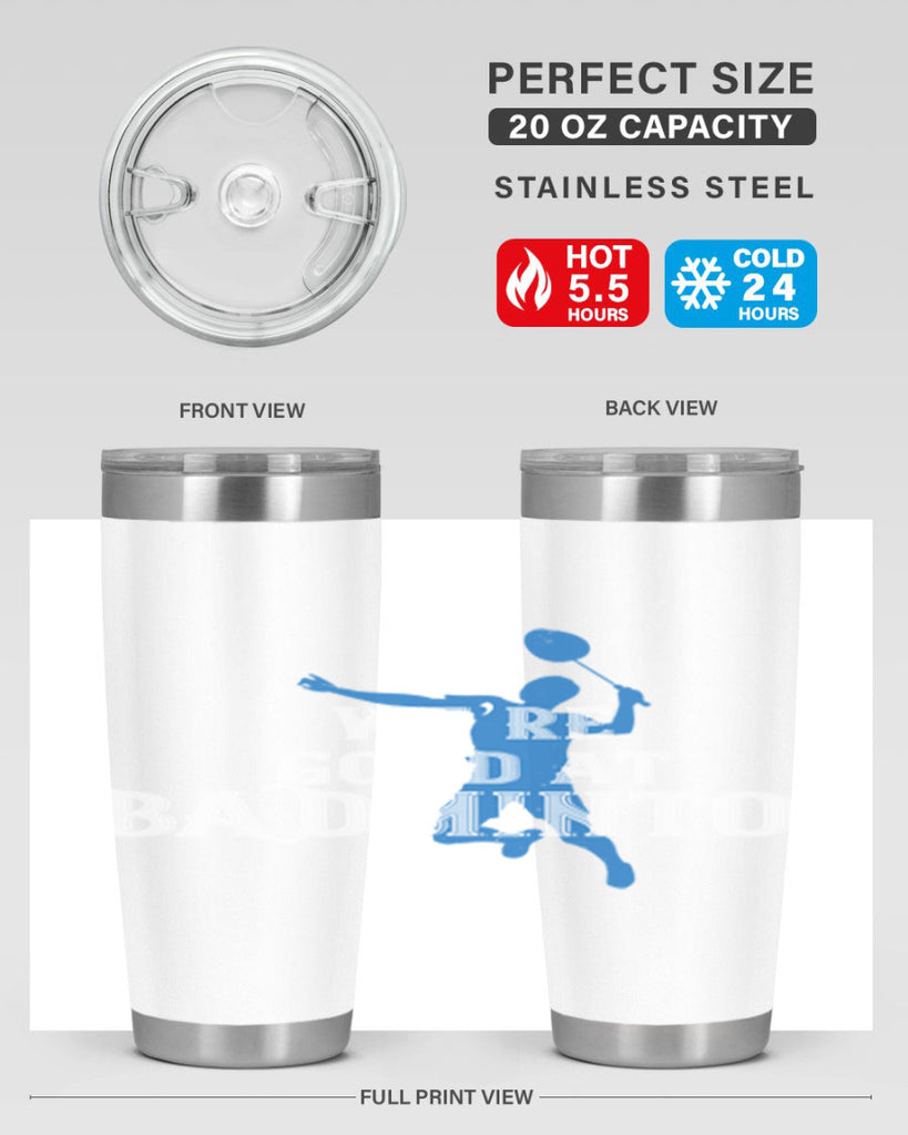 We’re GOOD at BADminton 1763#- badminton- Tumbler