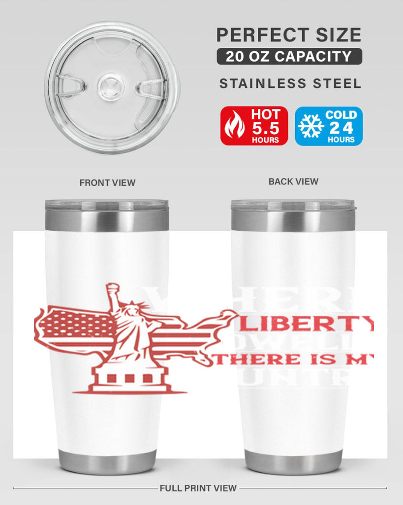 Where liberty dwells there is my country Style 199#- Fourt Of July- Tumbler