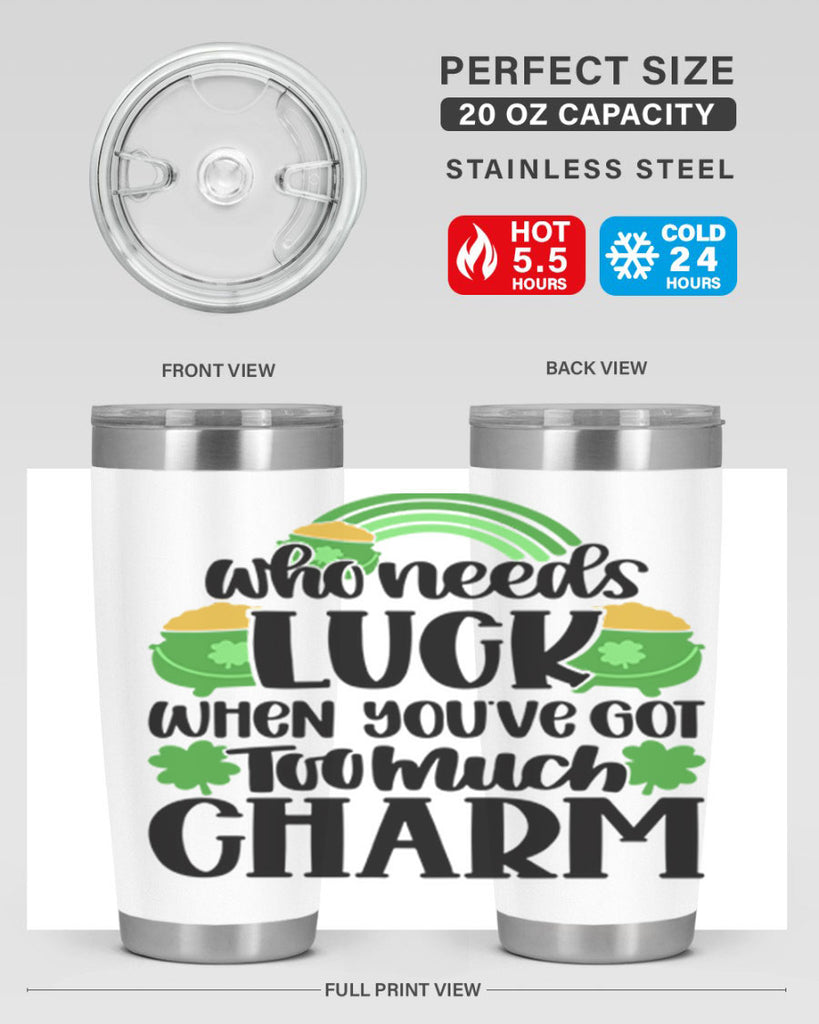 Who Needs Lucy Whem Youve Got Too Much Charm Style 13#- St Patricks Day- Tumbler