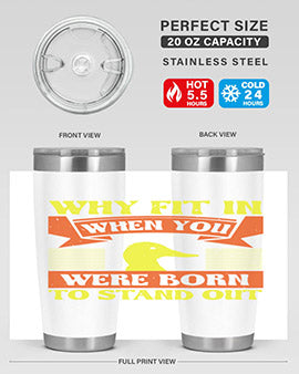 Why Fit In When You Were Born to Stand Out Style 7#- duck- Tumbler