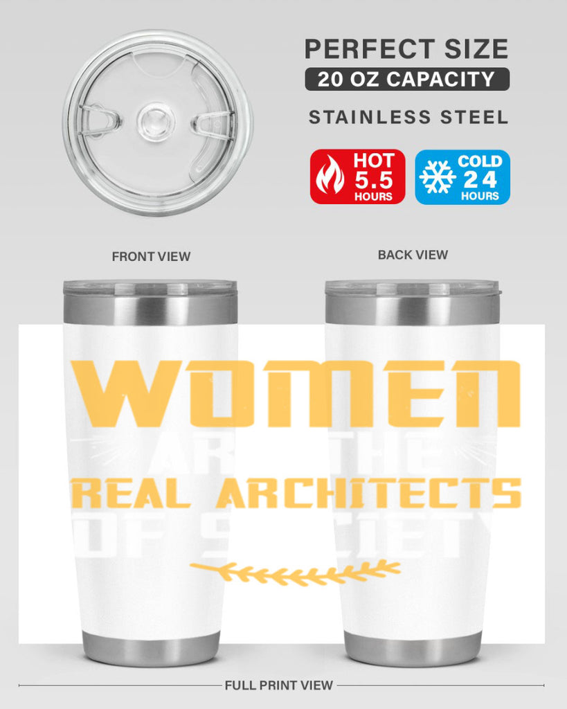 Women are the real architects of society Style 9#- womens day- Tumbler