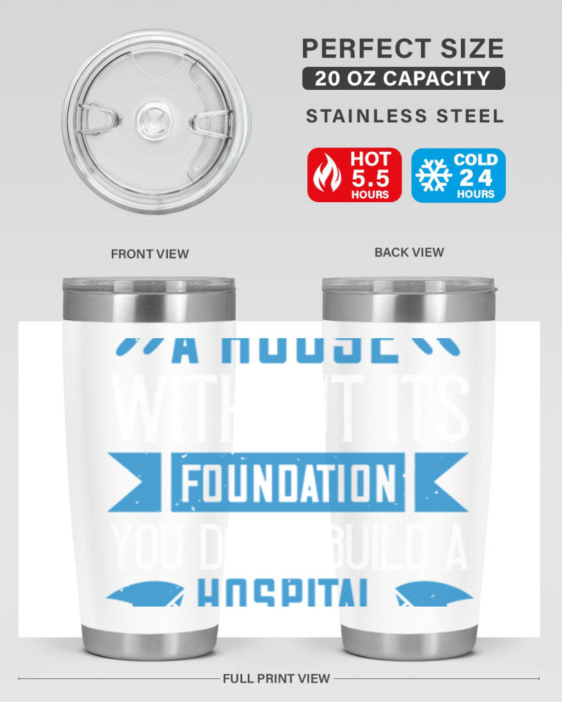 You don’t build a house without its foundation Style 248#- nurse- tumbler