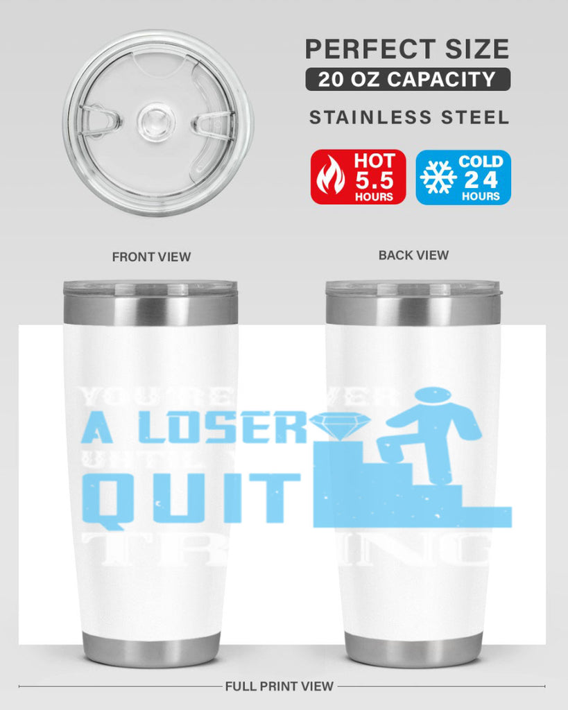 You’re never a loser until you quit trying Style 5#- coaching- tumbler