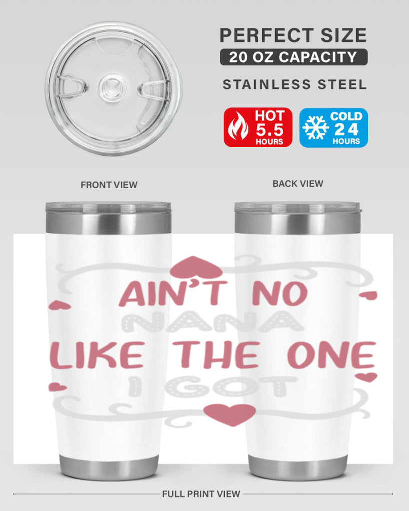ain’t no nana like the one i got 226#- mom- Tumbler