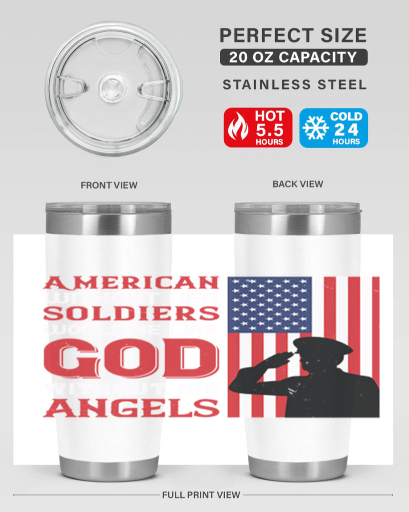american without her soldiers would be like god without his angels 80#- Veterns Day- Tumbler