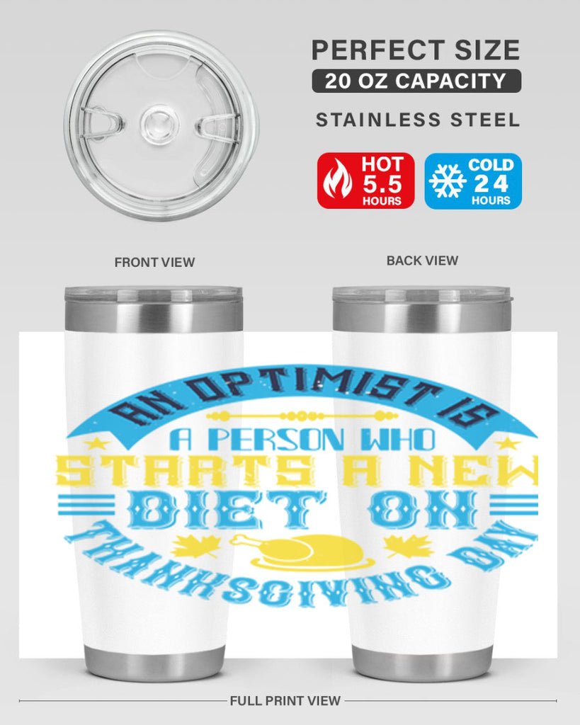 an optimist is a person who starts a new diet on thanksgiving day 50#- thanksgiving- Tumbler