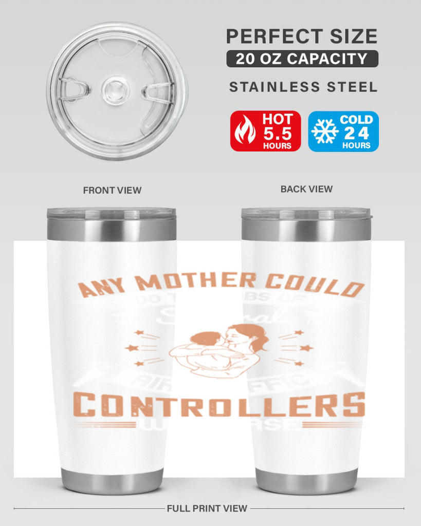 any mother could do the jobs of several air traffic controllers with ease 218#- mom- Tumbler