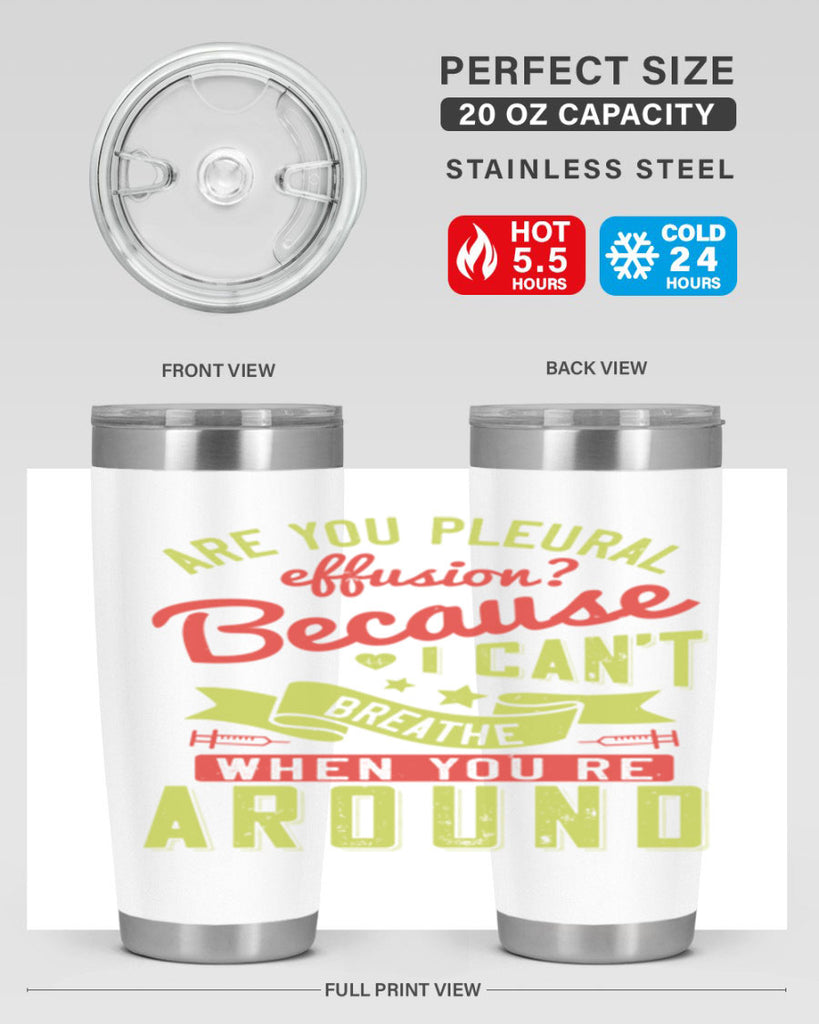 are you pleural effusion because i cant breathe when youre around Style 28#- medical- tumbler