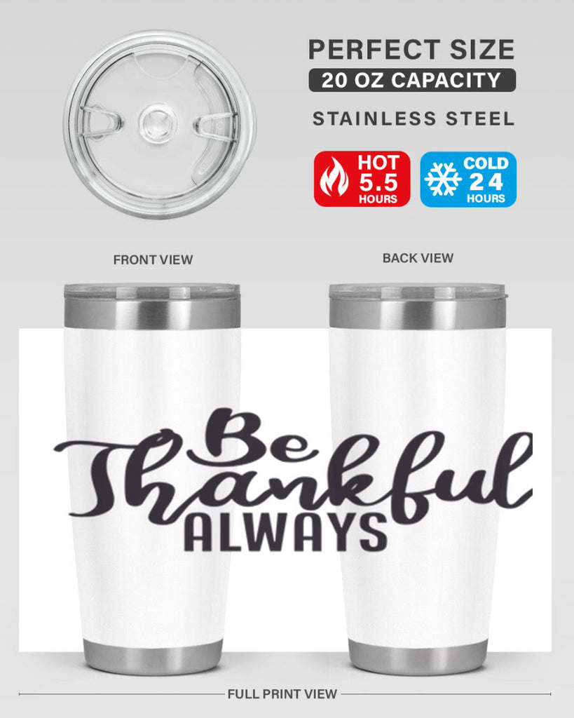 be thankful always 63#- thanksgiving- Tumbler