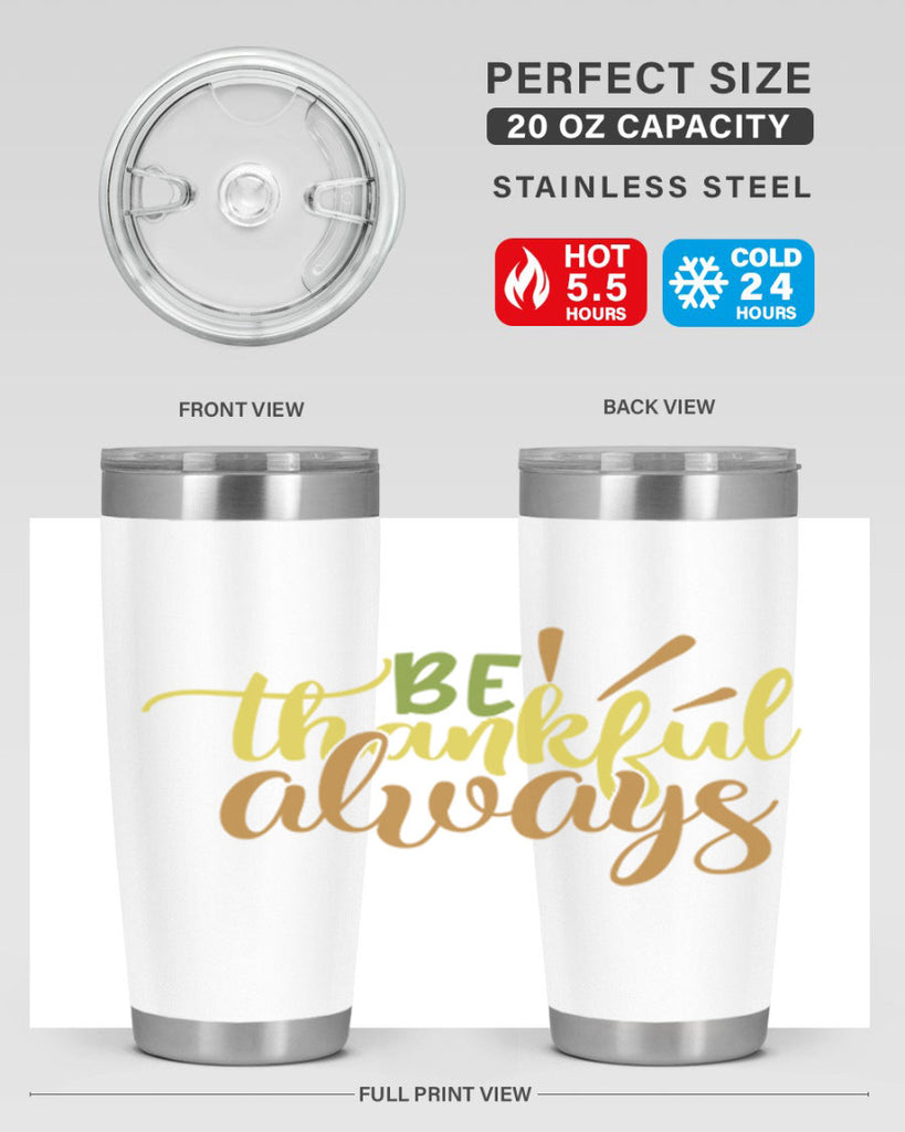 be thankful always 64#- thanksgiving- Tumbler