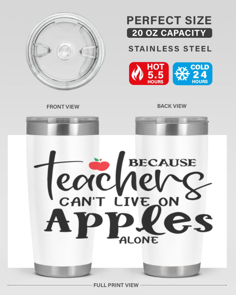 because teachers cant live on apples alone Style 190#- teacher- tumbler