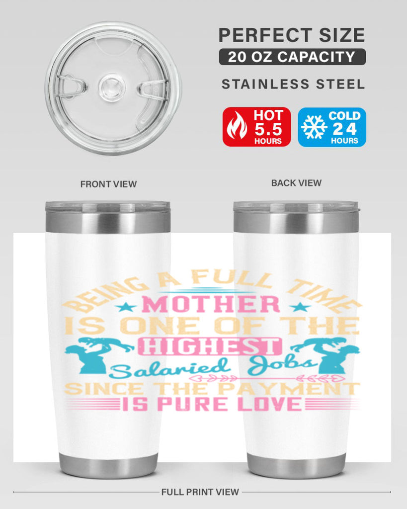 being a fulltime mother is one of the highest salaried jobs since the payment is pure love 212#- mom- Tumbler
