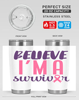 believe im a survivor Style 16#- breast cancer- Tumbler