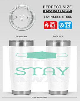 better stay away Style 37#- corona virus- Tumbler