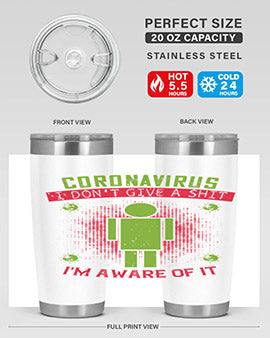 coronavirus i dont give a shit im aware of it Style 3#- corona virus- Tumbler