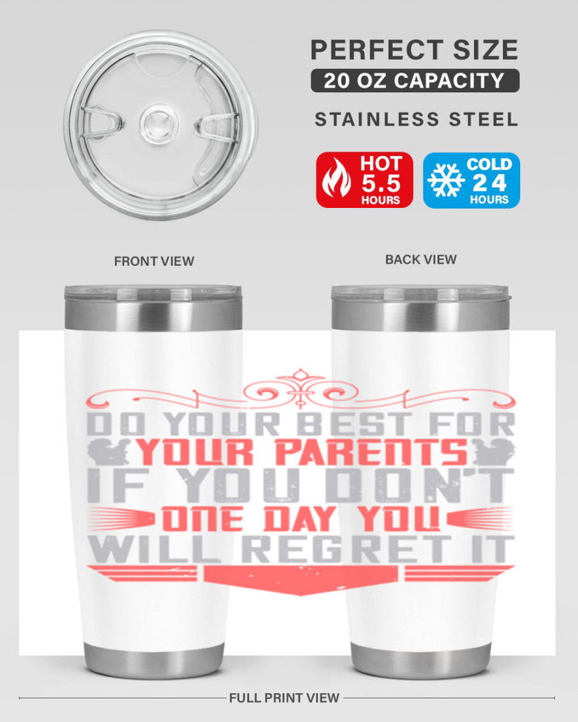 do your best for your parents if you don’t one day you will regret it 1#- Parents Day- Tumbler