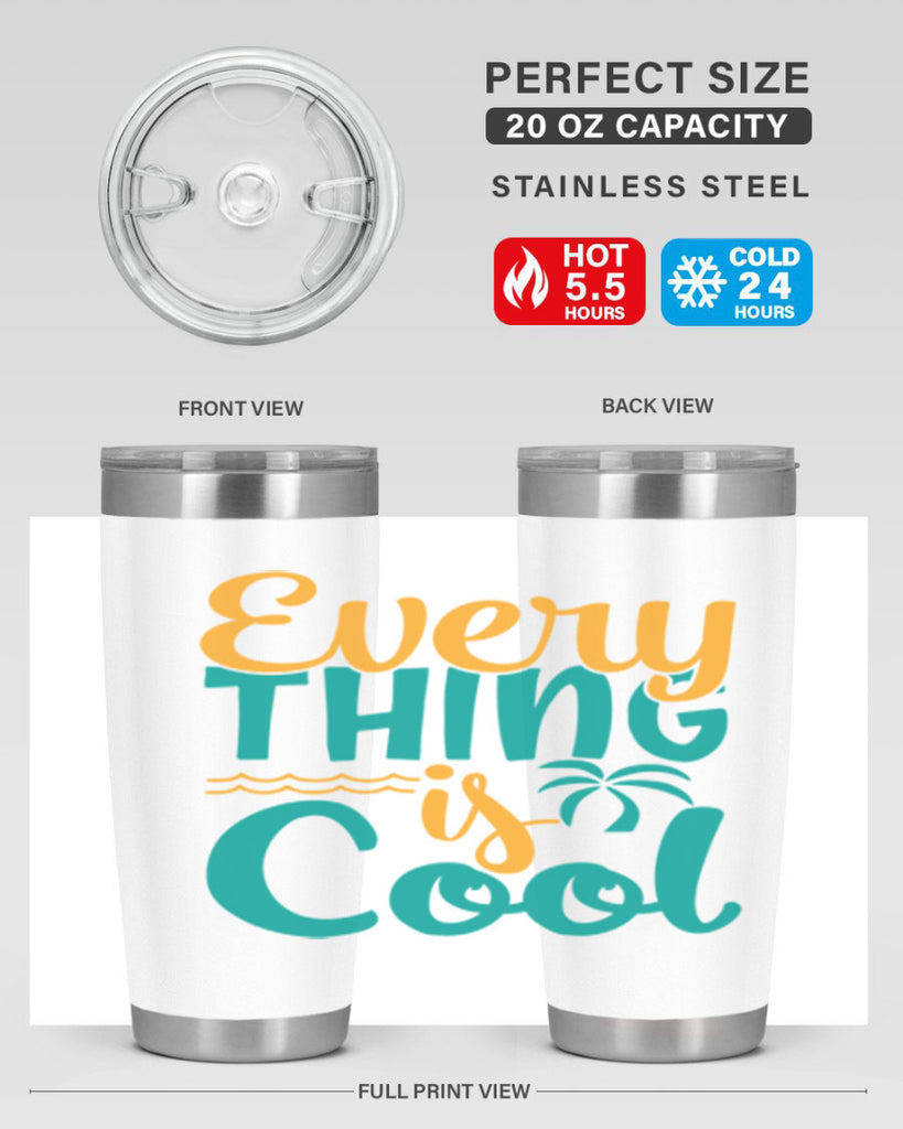 every thing is cool Style 106#- summer- Tumbler