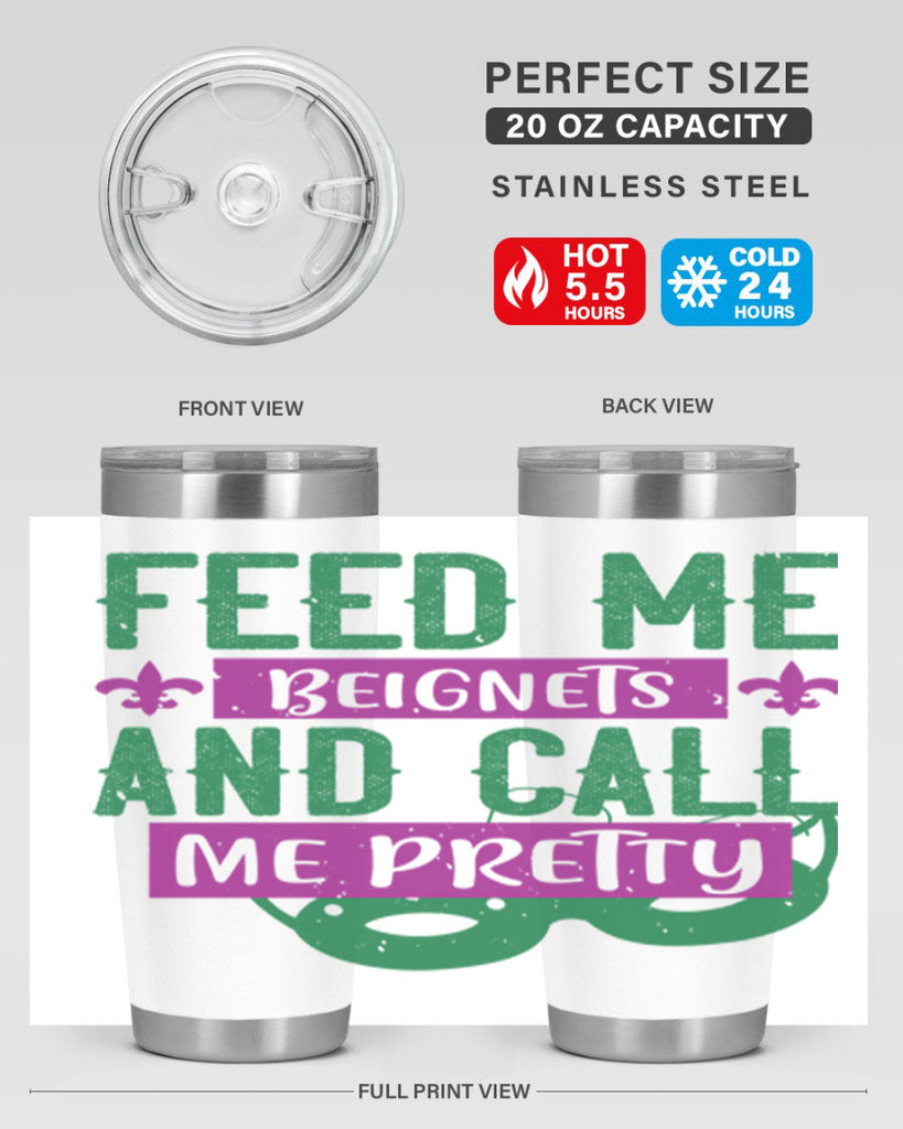 feed me beignets and call me pretty 71#- mardi gras- Tumbler