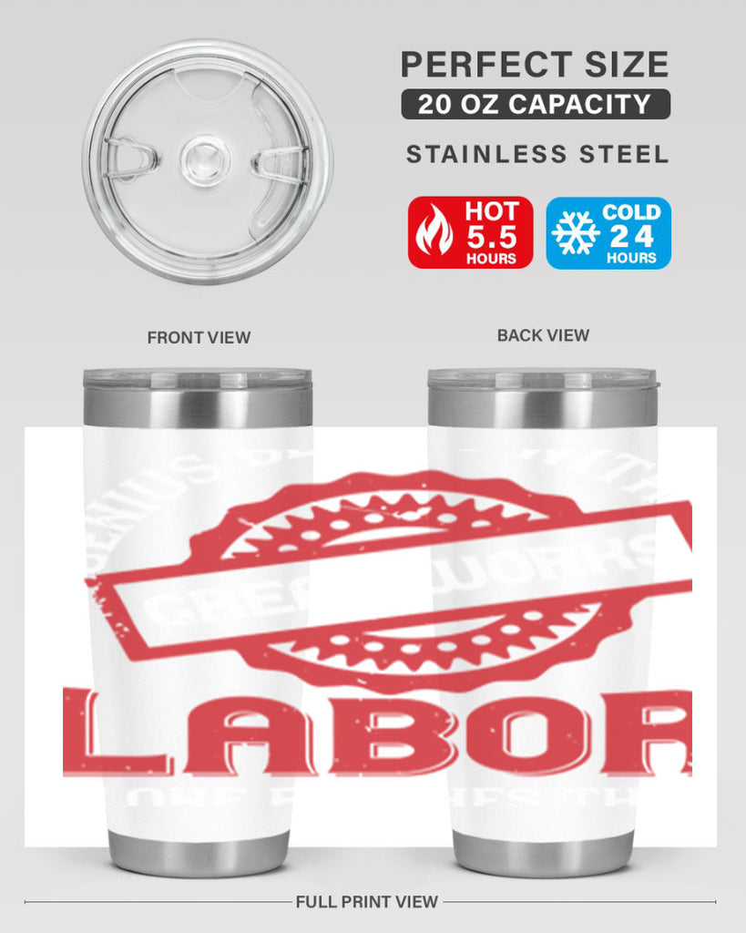 genius begins with great works labor alone finishes them 42#- labor day- Tumbler