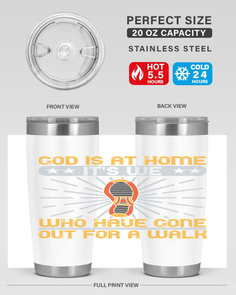 god is at home its we who have gone out for a walk 85#- walking- Tumbler