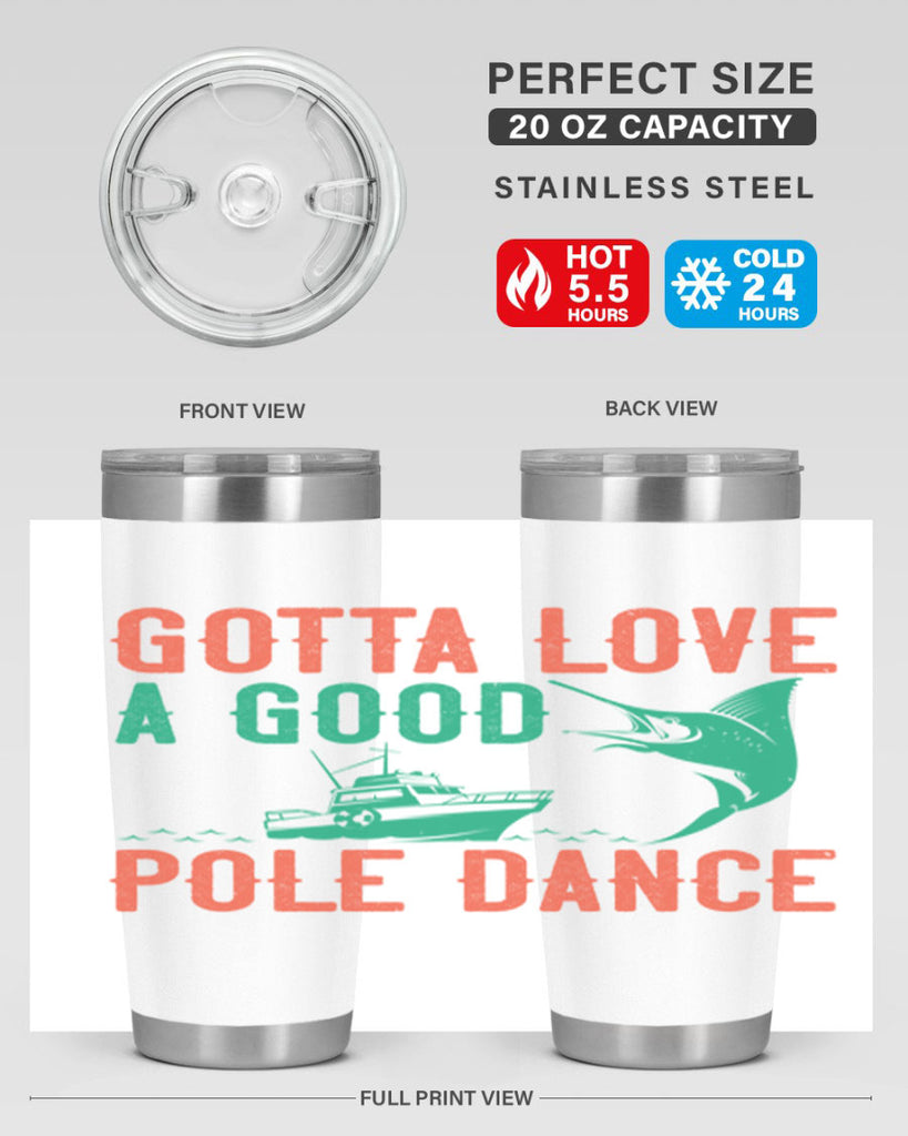 gotta love a good pole dance 261#- fishing- Tumbler